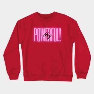 Hey Powerful! Red Crewneck Sweatshirt